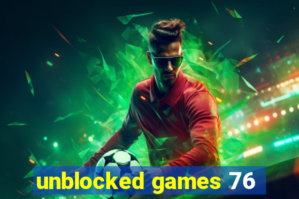 unblocked games 76